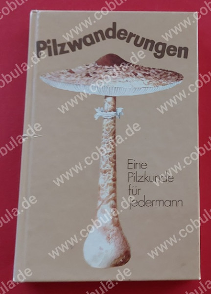 Pilzwanderungen Eine Pilzkunde für jedermann