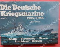 Die Deutsche Kriegsmarine 1935 – 1945 Band 1 Die Deutsche Kriegsmarine 1935 – 1945 Band 1