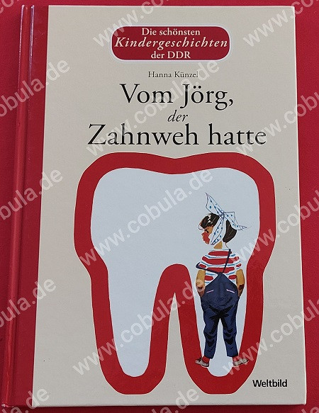 Die schönsten Kindergeschichten der DDR Vom Jörg, der Zahnweh hatte