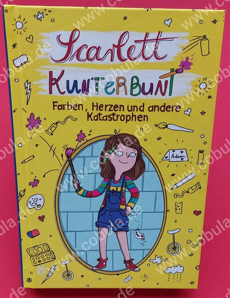 Scarlett Kunterbunt Farben, Herzen und andere Katastrophen ( ab 9 Jahre)