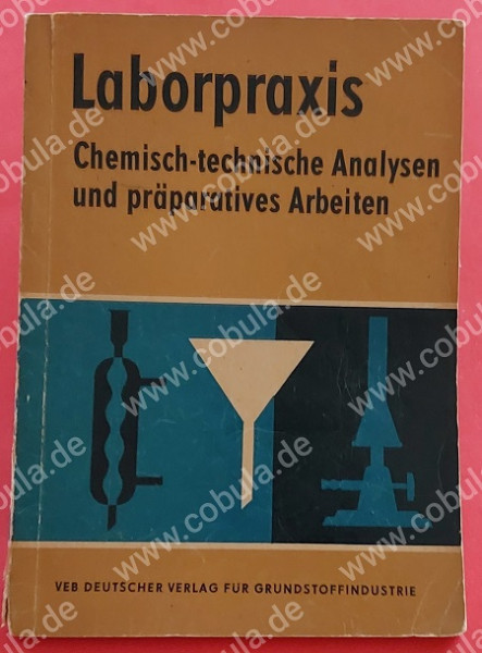 Laborpraxis Chemisch - technische Analysen und präparative Arbeiten
