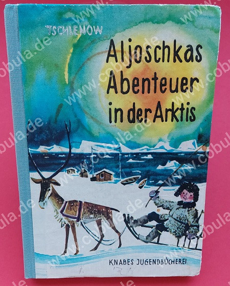 Aljoschkas Abenteuer in der Arktis (ab 8 Jahre)