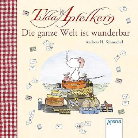 Tilda Apfelkern Die ganze Welt ist wunderbar