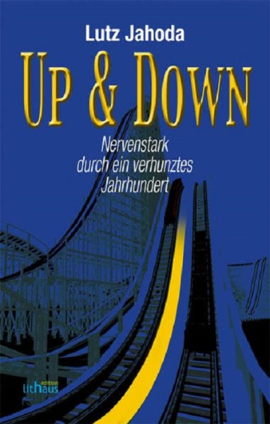 Up & Down Nervenstark durch ein verhunztes Jahrhundert