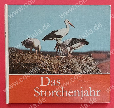 Das Storchenjahr Der Weißstorch, bei uns beobachtet und fotografiert (ab 7 Jahre)