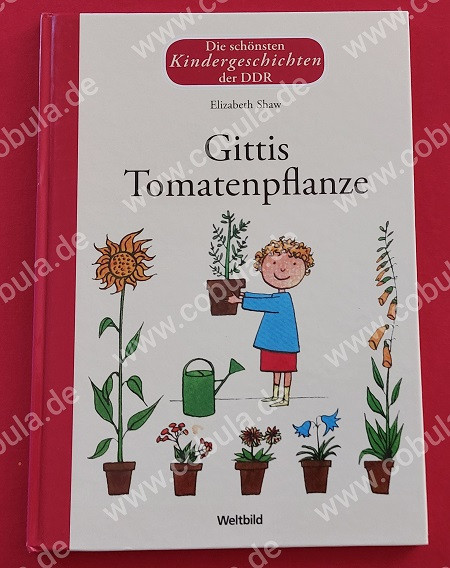 Die schönsten Kindergeschichten der DDR Gittis Tomatenpflanze
