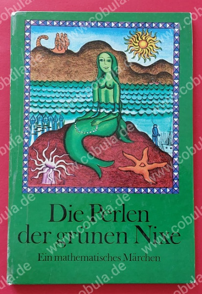 Die Perlen der grünen Nixe Ein mathematisches Märchen (ab 8 Jahre)