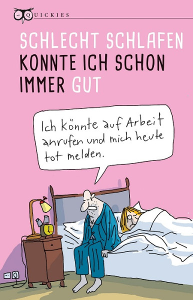 Quickies Schlecht schlafen konnte ich schon immer gut