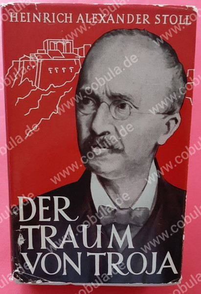 Der Traum von Troja Lebensroman Heinrich Schliemanns