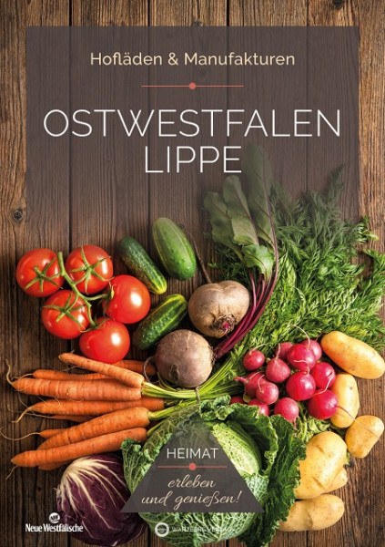 Ostwestfalen Lippe – Hofläden & Manufakturen Heimat erleben und genießen!