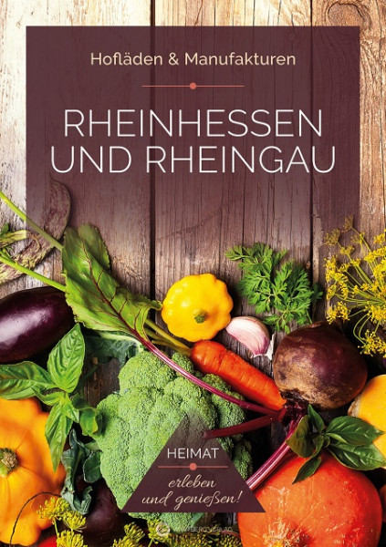 Rheinhessen und Rheingau – Hofläden & Manufakturen Heimat erleben und genießen!