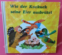 Wie der Kuckuck seine Eier ausbrütet (ab 3 Jahre) Wie der Kuckuck seine Eier ausbrütet (ab 3 Jahre)