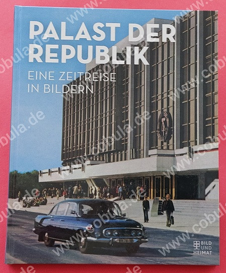 Palast der Republik Eine Zeitreise in Bildern