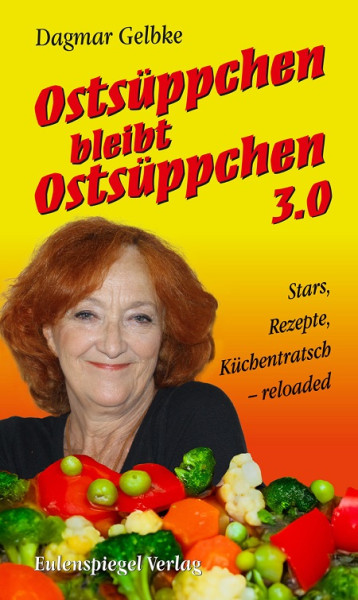 Ostsüppchen bleibt Ostsüppchen 3.0 Stars, Rezepte, Küchentratsch – reloaded