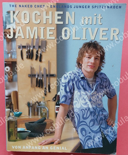Kochen mit Jamie Oliver The Naked Chef – Englands junger Spitzenkoch