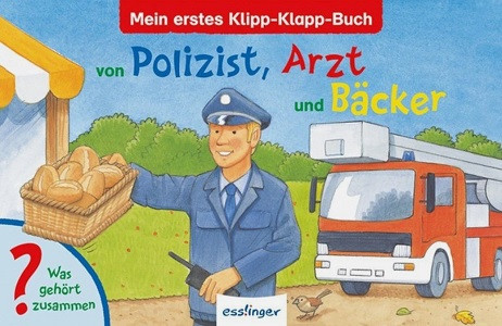 Mein erstes Klipp-Klapp-Buch von Polizist, Arzt und Bäcker: Was gehört zusammen? (ab 3Jahre)