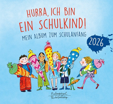 Hurra, ich bin ein Schulkind! 2026 Mein Album zum Schulanfang