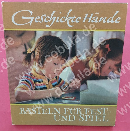 Geschickte Hände Basteln für Fest und Spiel (ab 7 Jahre)