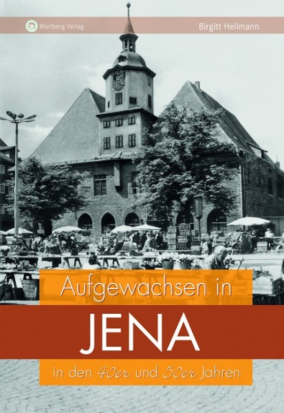 Aufgewachsen in Jena - In den 40er und 50er Jahren