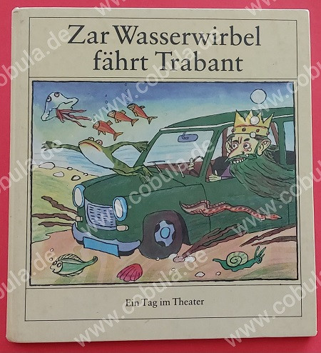 Zar Wasserwirbel fährt Trabant Ein Tag im Theater (ab 8 Jahre)