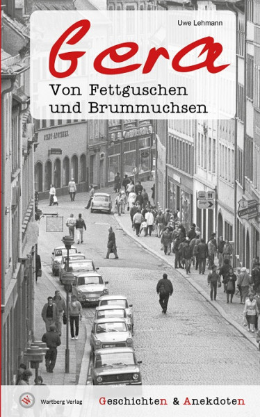 Geschichten & Anekdoten aus Gera Von Fettguschen und Brummuchsen